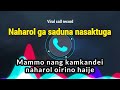 Mammo nang kamkandei naharol oirino haije  naharol ga saduna nasaktuga   viral call record