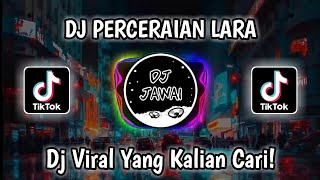 DJ PERCERAIAN LARA REMIX VIRAL TIKTOK 2023 IPANK