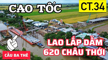 CẬN CẢNH LAO DẦM CẦU BA THÊ, CAO TỐC CHÂU ĐỐC - CẦN THƠ - SÓC TRĂNG TẠI TỈNH AN GIANG