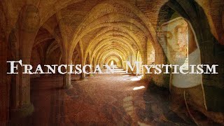 Franciscan Mysticism  Part One | Becoming What You Already Are | Richard Rohr, O.F.M.