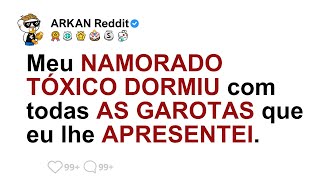 Meu Namorado Toxico Dormiu Com Todas As Garotas Que Eu Lhe Apresentei