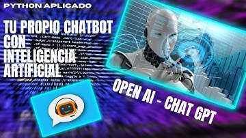 Python aplicado: construye tu programa ChatBot con la Inteligencia Artificial de OpenAI