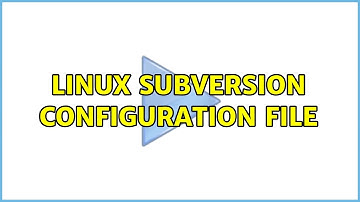 Linux Subversion configuration file