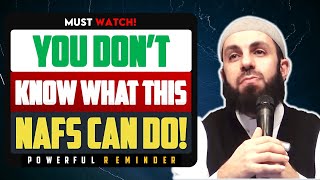 You Don't Know What This Nafs Can Do! - Heart Melting Reminder | Bilal Assad