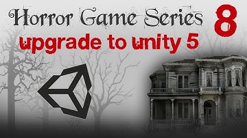 Unity 3D - Horror Game Tutorial #8: Upgrade to Unity 5