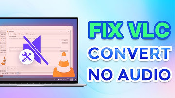 4 Ways to Fix VLC Convert to MP4 No Audio Problem