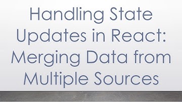 Handling State Updates in React: Merging Data from Multiple Sources