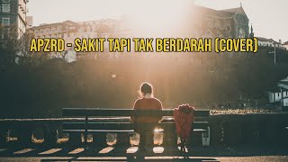 Apzrd - Sakit Tapi Tak Berdarah (Cover)