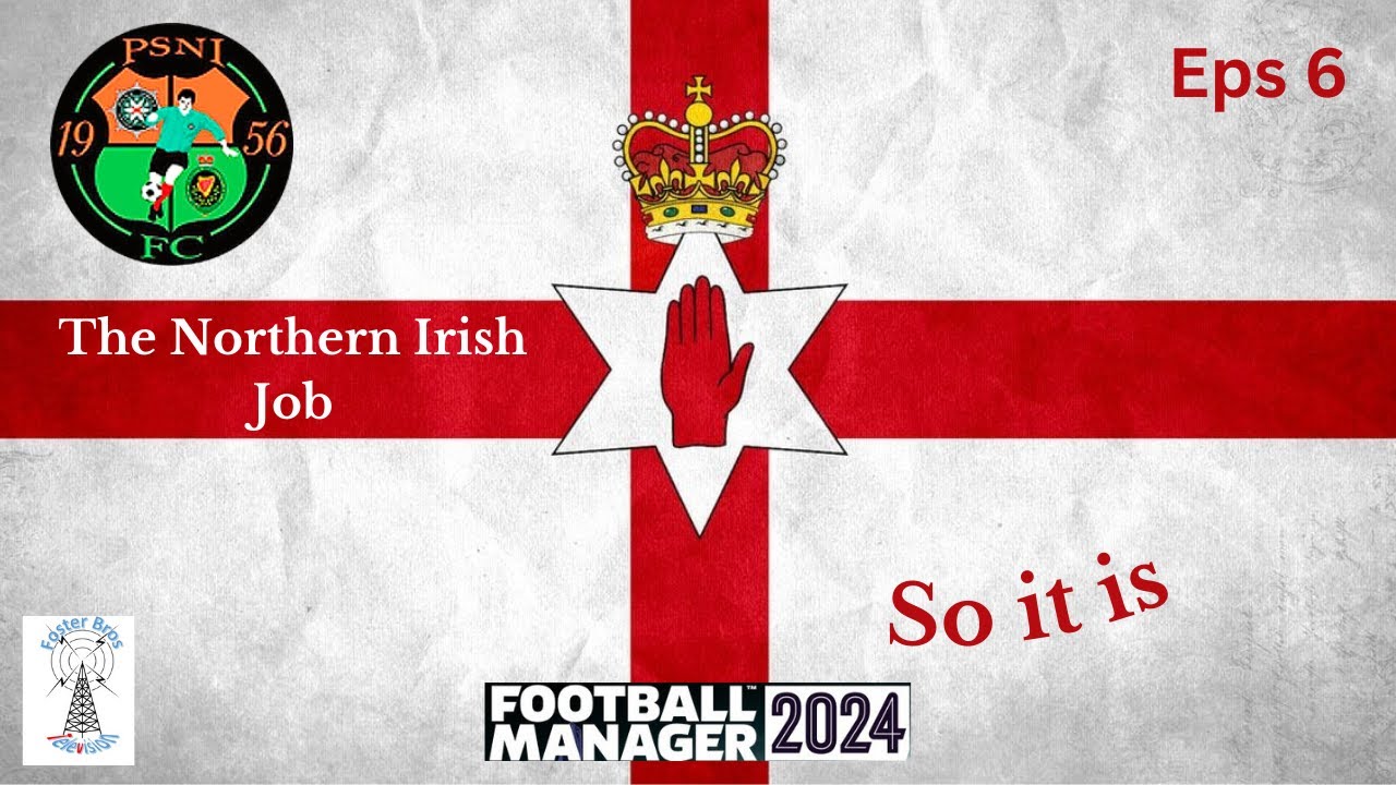 The Northern Irish Job - Football Manager '24 - Steel & Sons Cup Final - Eps #6
