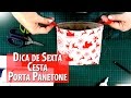 CESTA PORTA PANETONE DE NATAL-Dica de Sexta (Tutorial Patchwork)