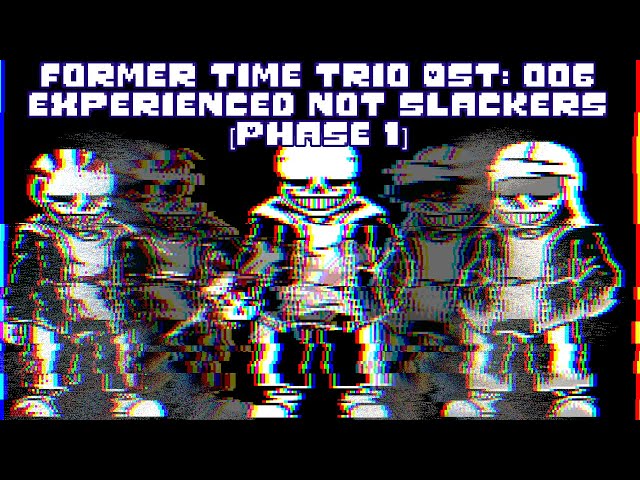 Former Time Trio : Experienced Not Slackers 【Phase 1】MC remix class=