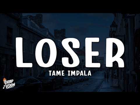 Tame Impala - Loser (Lyrics)