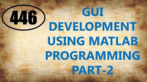 CME | Lecture-446 | GUI Development using MATLAB Programming Part-2