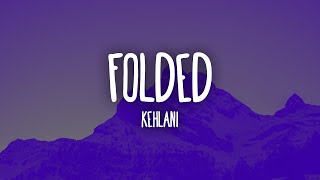 Kehlani - Folded (Lyrics)