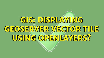 GIS: Displaying GeoServer vector tile using OpenLayers?