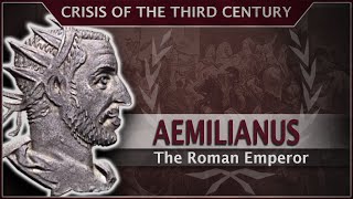 Aemilianus - The Third Century Emperor #33 Roman History Documentary Series