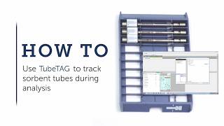 How to use TubeTAG to track sorbent tubes during analysis