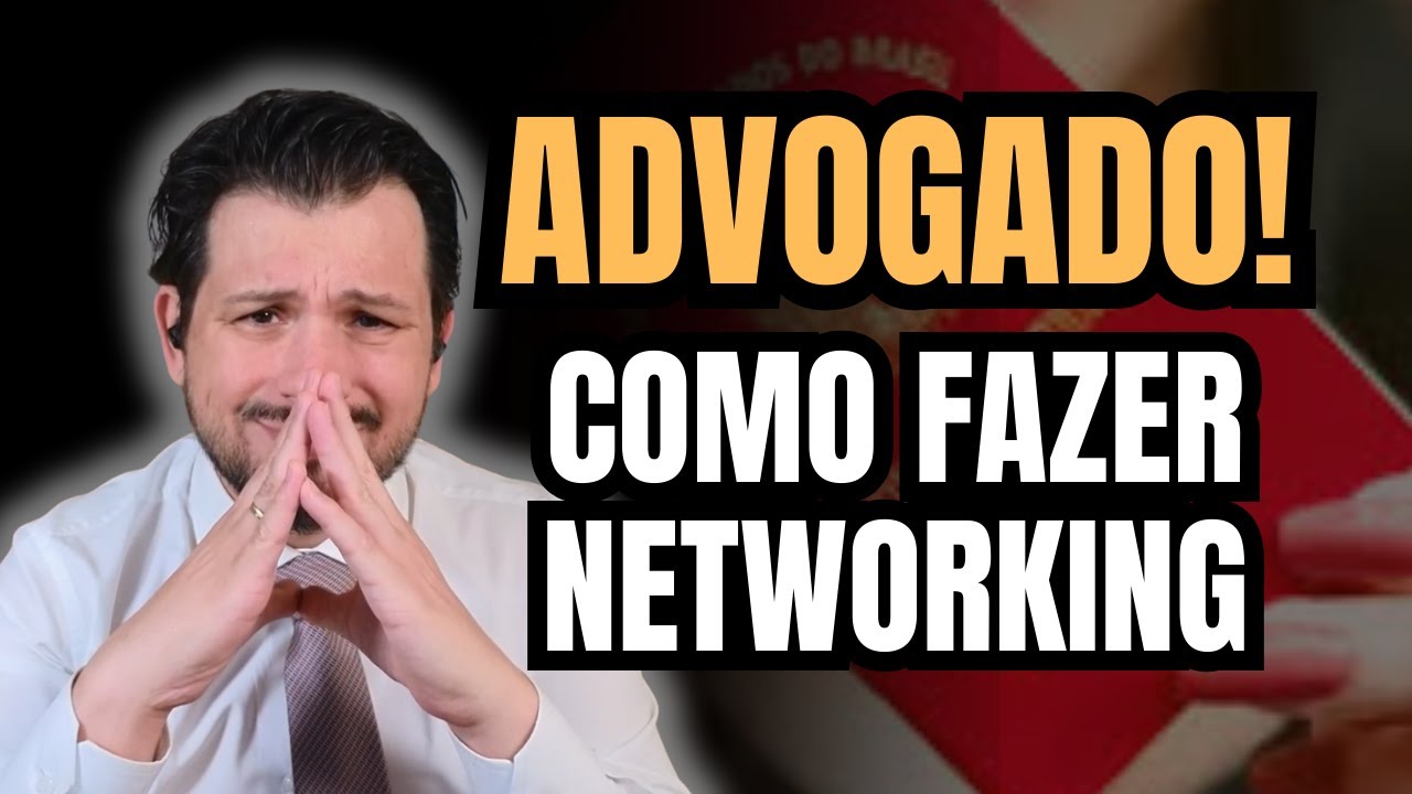 ADVOGADO: VOCÊ ESTÁ FAZENDO NETWORKING ERRADO!