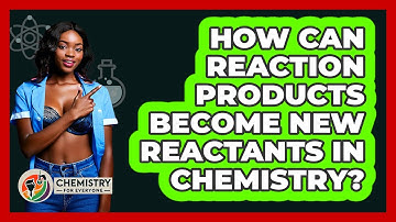 How Can Reaction Products Become New Reactants In Chemistry? - Chemistry For Everyone