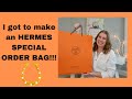 I GOT TO MAKE A HERMES SPECIAL ORDER BAG!!! How I got offered one and the process!!!