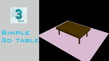 Get simple and easy technique to create 3d table in 3ds max 2018 for specially beginner