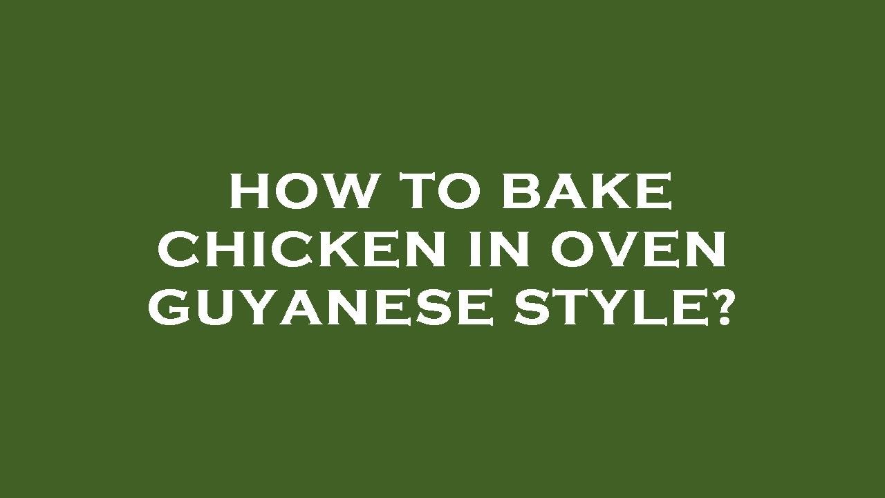 How to bake chicken in oven guyanese style? YouTube