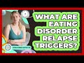 What Are Eating Disorder Relapse Triggers? - Eating Disorder Support Hub