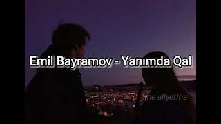 Emil Bayramov - Yanımda qal (Lyrics/Sözləri) Resimi