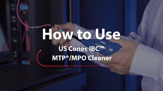 Celebrity How to Use US Conec IBC™ MTP®/MPO Cleaner | FS Wealth