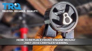 How to Replace Front Engine Mount 2007-2010 Chrysler Sebring