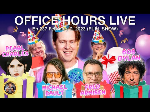 Tim's Surprise Party w/ Fred Armisen, Bob Dylan, Pearl Charles (Office Hours Full Show Ep 237) - Tim's Surprise Party w/ Fred Armisen, Bob Dylan, Pearl Charles (Office Hours Full Show Ep 237)
