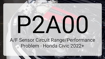 DTC P2A00 A/F Sensor Circuit Range/Performance Problem - Honda Civic 2022+