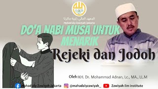 Doa Nabi Musa Untuk Menarik Rejeki Dan Jodoh Ii Dr Kh Mohammad Adnan Lc Ma Llm