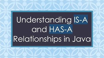 Understanding IS-A and HAS-A Relationships in Java