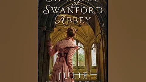 Shadows of Swanford Abbey (Part 1) - Julie Klassen
