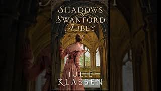 Shadows of Swanford Abbey (Part 1) - Julie Klassen
