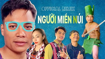 NGƯỜI MIỀN NÚI | REMIX | VIÊN XUÂN SƯ, VIẾT LĂNG, THÌN AKA, HẬU ENLOCEKA, MƯỜI NGUYỄN