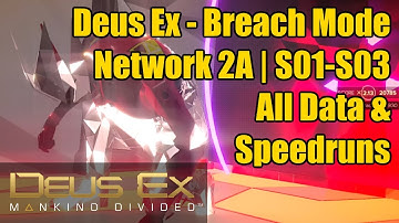 Deus Ex | Breach Walkthrough Guide | Network 2A | S01-S03 | All Data & Speedruns