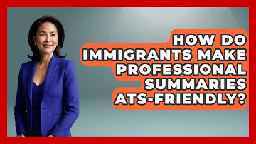 How Do Immigrants Make Professional Summaries ATS-friendly? - Immigrant Job Answers