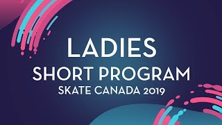 Ladies Short Program | Skate Canada 2019 | #GPFigure