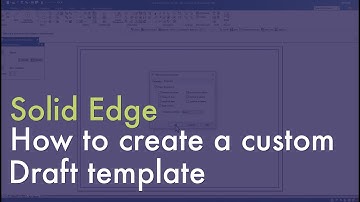 Solid Edge - How to create a custom draft template
