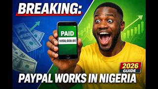 BREAKING: Nigerians Can Finally Receive PayPal Payments (Full 2026 Guide)