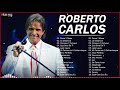 Roberto Carlos Melhores Musicas | Roberto Carlos As Mais Tocadas | Roberto Carlos Lancamentos 2022