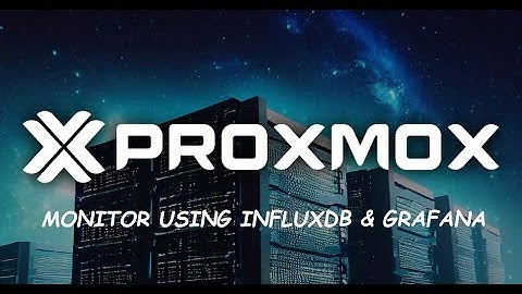 How To Monitor Proxmox Using InfluxDB and Grafana