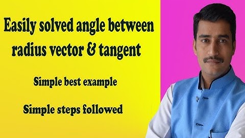 How to solve easily angle between radius vector & tangent good & simple example