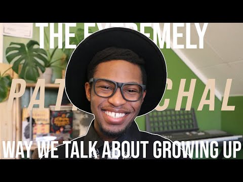 The Extremely Patriarchal Way We Talk About Growing Up
