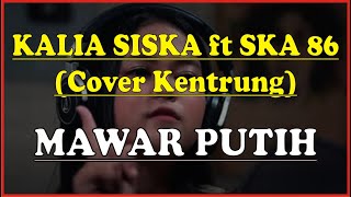 KARAOKE MAWAR PUTIH - KALIA SISKA ft SKA 86 (Cover Kentrung)