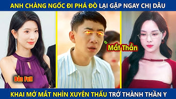 Thanh Niên Đi Phó Đà Gặp Ngay Chị Dâu, Bỗng Khai Mở Mắt Nhìn Xuyên Thấu Trở Thành Thần Y