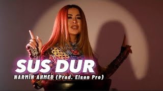 Narmin Ahmed & Elsen pro - Sus Dur (Mix)