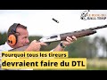 Pourquoi chaque tireur devrait faire du dtl